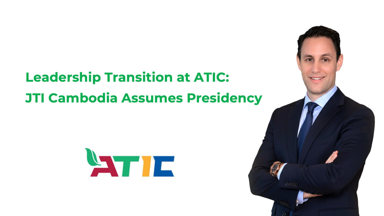 ក្រុមហ៊ុន JTI Cambodia ទទួលអាណត្តិជាប្រធានថ្មី នៃសមាគមឧស្សាហកម្មថ្មាំជក់កម្ពុជា (ATIC)