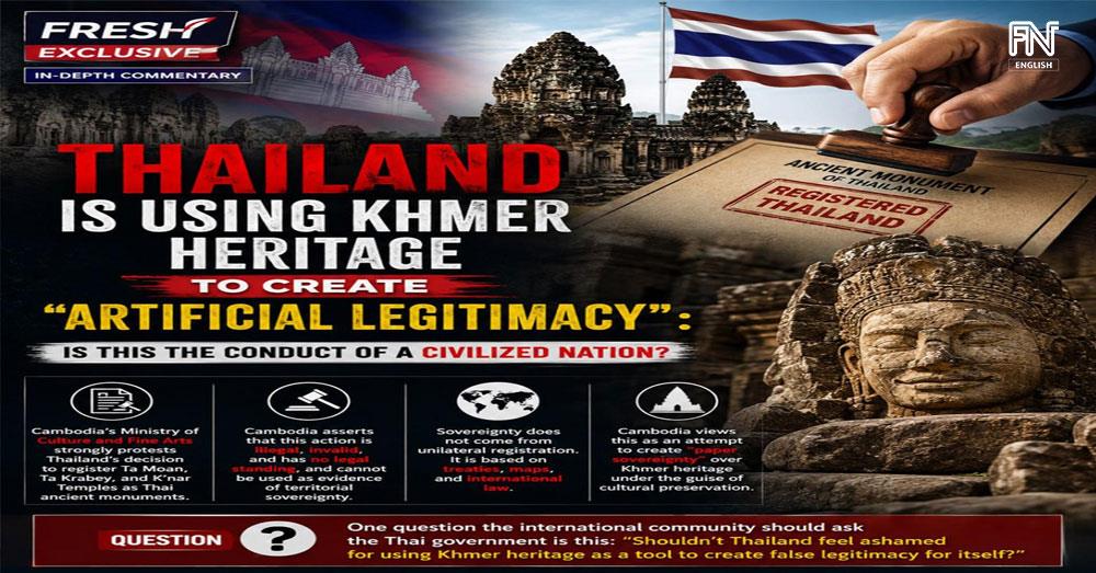 Fresh Exclusive In-Depth Commentary: Thailand Is Using Khmer Heritage to Create “Artificial Legitimacy”: Is This the Conduct of a Civilized Nation? (Video inside)
