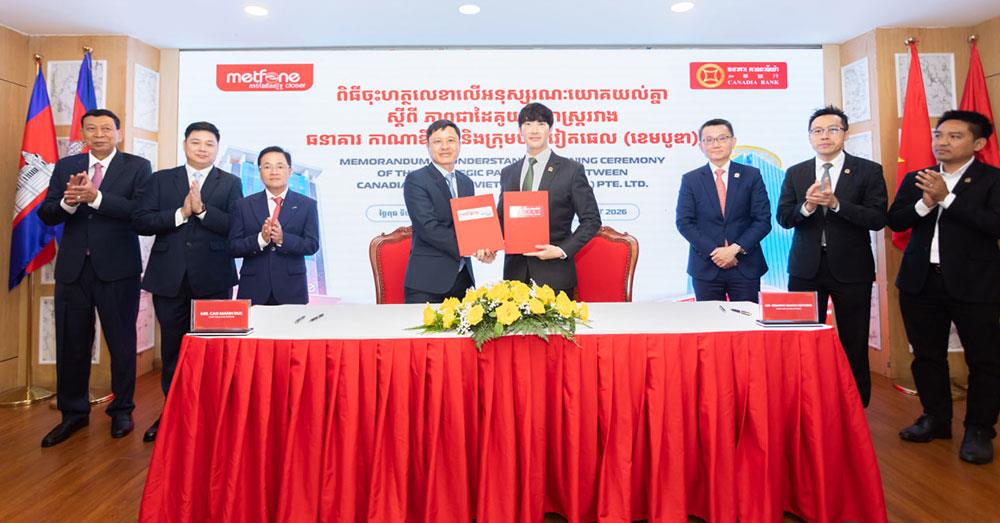 ក្រុមហ៊ុន Metfone និង ធនាគារកាណាឌីយ៉ា ចុះអនុស្សរណៈនៃការយោគយល់គ្នាដើម្បីជំរុញកិច្ចសហប្រតិបត្តិការដ៏ទូលំទូលាយ